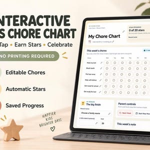 May include: A digital tablet displaying an interactive kids chore chart with text reading INTERACTIVE KIDS CHORE CHART, NO PRINTING REQUIRED, Editable Chores, Automatic Stars, Saved Progress, and HAPPIER KIDS BRIGHTER DAYS, alongside a wooden star.