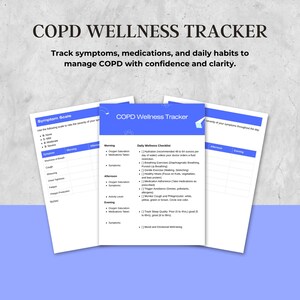 May include: A COPD Wellness Tracker with the title at the top. The tracker includes sections for tracking symptoms, medications, and daily habits. The text on the tracker is in a blue and white colour scheme.