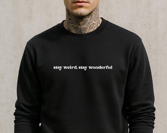 Stay Weird Stay Wonderful Crewneck | Minimalist Graphic Sweater