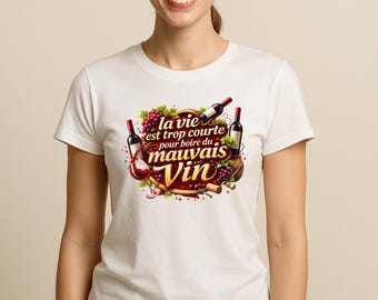 La vie est trop courte pour boire du mauvais vin | Cadeau femme amateur de vin | Life’s Too Short To Drink Bad Wine Women’s Tee