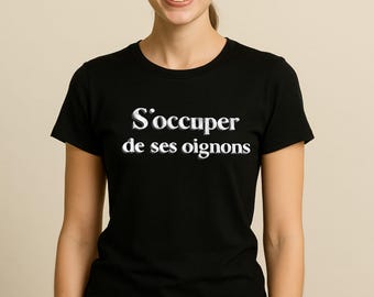 S’occuper De Ses Oignons Shirt | T-Shirt Français Drôle | Funny French Saying Women’s Tee | Mind Your Own Onions T Shirt