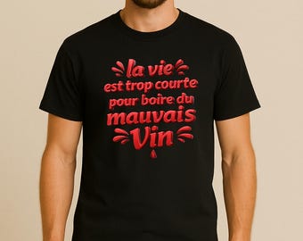 La vie est trop courte pour boire du mauvais vin | T-shirt humour vin | Cadeau amateur de vin | Lifes Too Short To Drink Bad Wine Tee