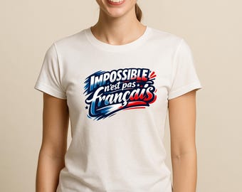 Impossible n’est pas français | T-shirt femme patriotique | Citation inspirante | Cadeau fierté française | Impossible Is Not French