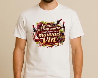 La vie est trop courte pour boire du mauvais vin | T-shirt humour vin | Cadeau amateur de vin | Lifes Too Short To Drink Bad Wine Tee