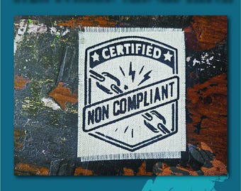 Handmade Screen Printed Patch, Sew On & Iron On, Certified Non Compliant, Denim Jacket Patch, Raw Edge Canvas Patch
