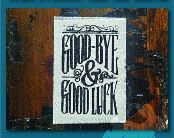 Handmade Screen Printed Patch, Sew On & Iron On, Goodbye and Good Luck, Denim Jacket Patch, Raw Edge Canvas Patch