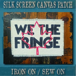 Handmade Screen Printed Patch, Sew On & Iron On, We The Fringe, Canadian, Denim Jacket Patch, Raw Edge Canvas Patch