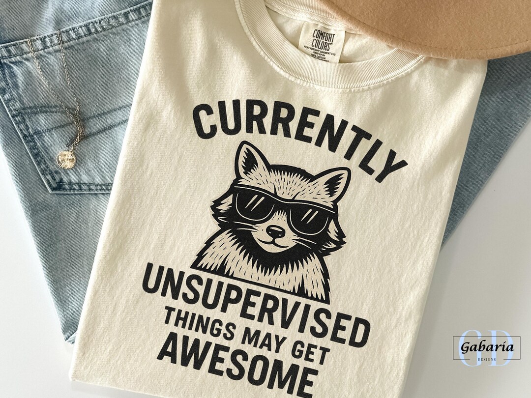 Funny Raccoon Shirt, Comfort Colors Tee, Funny Currently Unsupervised ...