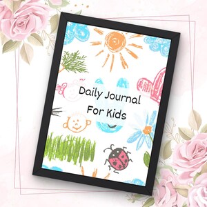 May include: A framed children's journal with a black border. The cover displays colourful childlike drawings of a sun, clouds, flowers, and a ladybug. The text "Daily Journal For Kids" is written in black letters.