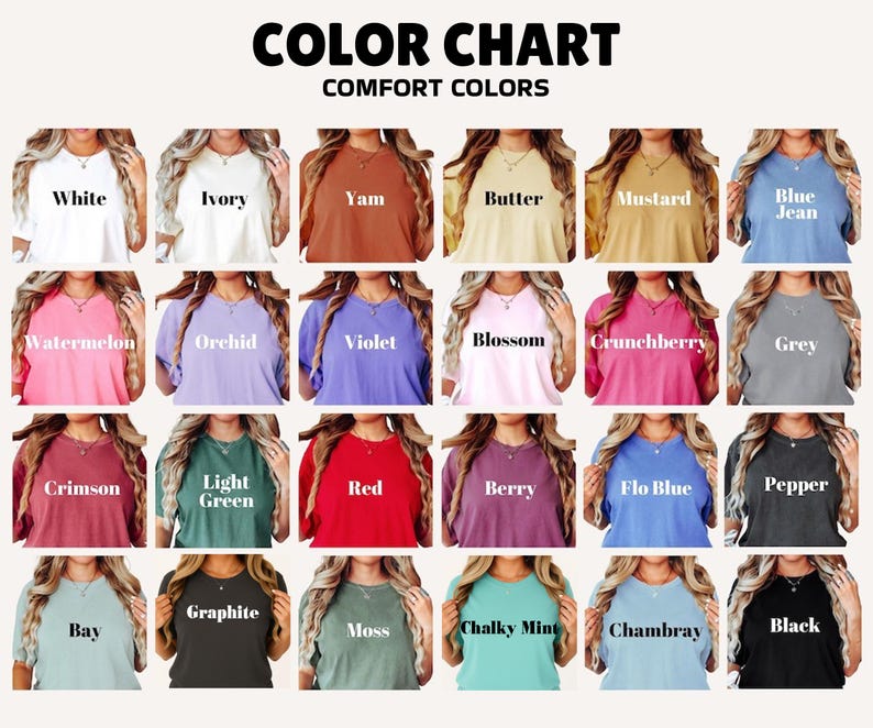 May include: A color chart displaying a variety of Comfort Colors t-shirts. The chart includes colors such as white, ivory, yam, butter, mustard, blue jean, watermelon, orchid, violet, blossom, crunchberry, grey, crimson, light green, red, berry, flo blue, pepper, bay, graphite, moss, chalky mint, chambray, and black.