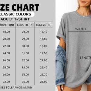May include: A size chart for classic color adult t-shirts, with measurements in inches for width, length, and sleeve length. The chart includes sizes S through 5XL. A woman is wearing a gray t-shirt, with width and length measurements indicated.