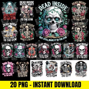 May include: A collection of 20 PNG digital designs featuring skull graphics with the text "DEAD INSIDE BUT STILL MADE IT TO THE GYM". The designs include skulls, skeletons, roses, and weightlifting equipment, all on a black background.