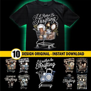 May include: Black t-shirt with the phrase "I'd Rather Be Thrifting" in white script. A shopping cart graphic is filled with vintage items like plates, a mirror, and a lamp. Below are 10 design options.