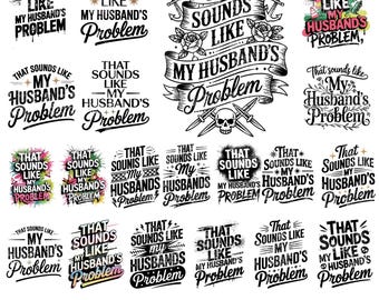 20 My Husbands Problem Snarky Humor PNG, Edgy Trendy Sarcasm Funny Husband Wife shirt Png, Sarcastic Wife Png, Sassy Funny Quote Trendy ORI