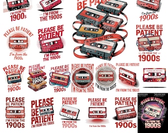 20 Please Be Patient with Me Svg Png, Throwback Png, I'm from the 1900s Png, Funny Meme Gift, Adult Humor Png, Funny Quotes Png Svg Files