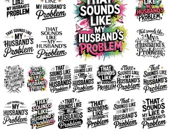 20 My Husbands Problem Snarky Humor PNG, Sarcastic Wife Png, Edgy Trendy Sarcasm Funny Husband Wife shirt Png, Sassy Funny Quote Trendy ORI