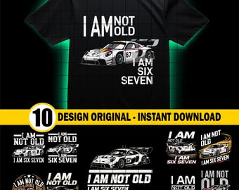 i am not old png, i am 67, i am six seven, Seventh Birthday dad png, Viral 67 Meme Birthday png, 67 Birthday Png, Classic Car Father Gift