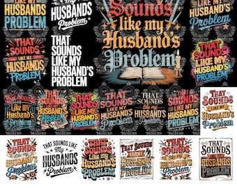 20 My Husbands Problem Snarky Humor PNG, Sassy Funny Quote Trendy ORIGINAL, Sarcastic Wife Png Edgy, Trendy Sarcasm, Funny Husband Wife Png