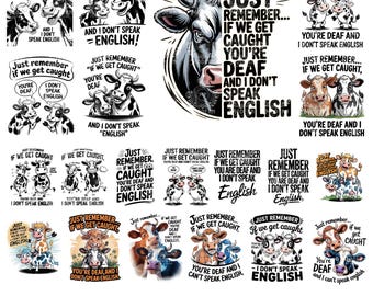 May include: A digital download graphic featuring various cow illustrations with the text "Just remember if we get caught, you're deaf and I don't speak English." The image includes 20 PNG files.