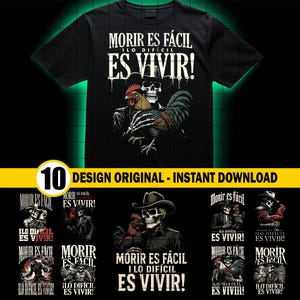 May include: Black t-shirt featuring a skeletal figure in a cowboy hat holding a rooster. The shirt displays the text "MORIR ES FÁCIL, I LO DIFÍCIL ES VIVIR!" in white. Includes 10 original design options.