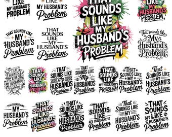 20 My Husbands Problem Snarky Humor PNG, Sassy Funny Quote Trendy ORI, Sarcastic Wife Png, Edgy Trendy Sarcasm Funny Husband Wife shirt Png
