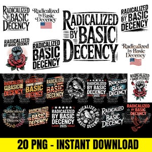 Op de afbeelding: Een verzameling van 20 PNG digitale ontwerpen met de zin "Radicalized by Basic Decency" in verschillende stijlen. Ontwerpen omvatten een Amerikaanse vlag, een vuist in een roos en een vogel op een tak. De tekst "20 PNG - INSTANT DOWNLOAD" staat onderaan.