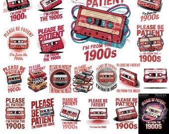 20 Please Be Patient with Me Svg Png, Funny Quotes Png Svg Files, I'm from the 1900s Png, Throwback Png, Funny Meme Gift, Adult Humor Png
