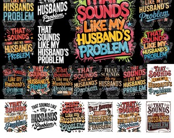 20 My Husbands Problem Snarky Humor PNG Sarcastic Wife Png Edgy Trendy Sarcasm Funny Husband Wife Png Sassy Funny Quote Trendy ORIGINAL