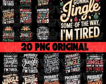 20 Design Probably Just Gonna Jingle Some Of The Way I'm Tired Png, Funny Christmas Jingle PNG, Christmas Digital Download
