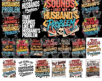 20 My Husbands Problem Snarky Humor PNG, Funny Husband Wife Png, Sarcastic Wife Png Edgy, Trendy Sarcasm, Sassy Funny Quote Trendy ORIGINAL