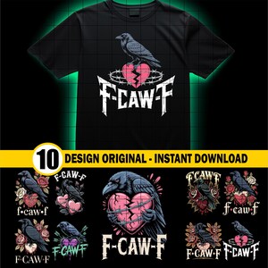 May include: Black t-shirt featuring a graphic design with a raven perched above a broken heart wrapped in barbed wire. The text "F-CAW-F" is below the heart. The image also includes the text "10 DESIGN ORIGINAL - INSTANT DOWNLOAD".