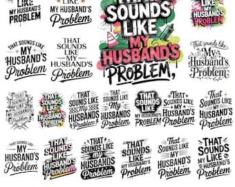 20 My Husbands Problem Snarky Humor PNG Sarcastic Wife Png Edgy Trendy Sarcasm Funny Husband Wife shirt Png Sassy Funny Quote Trend ORIGINAL