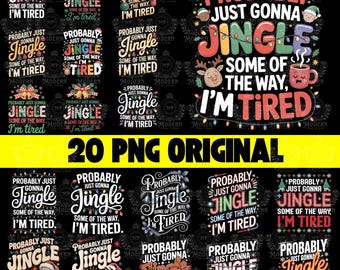 20 Design Probably Just Gonna Jingle Some Of The Way I'm Tired Png, Christmas Digital Download, Funny Christmas Jingle PNG