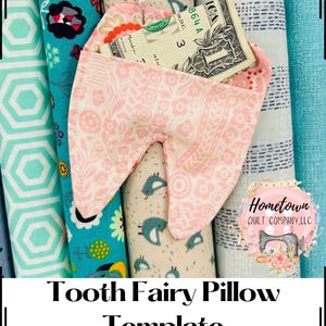 May include: A pink tooth-shaped pillow with a pocket for a tooth and a dollar bill. The pillow is surrounded by colorful fabric scraps. The text "Tooth Fairy Pillow Template" is at the bottom of the image.