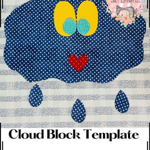 May include: A blue cloud with white polka dots, yellow eyes with turquoise pupils, a red heart, and blue raindrops with white polka dots. The text "Cloud Block Template" is at the bottom of the image. The text "Hometown Quilt Company, LLC" is in the upper right corner of the image.
