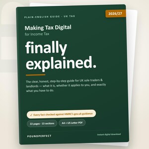 May include: A dark green digital guide titled Making Tax Digital for Income Tax, finally explained. The cover includes the text 2026/27, Plain-English Guide - UK Tax, and details for UK sole traders and landlords. It notes 22 pages, 13 sections, and A4/US Letter PDF format.