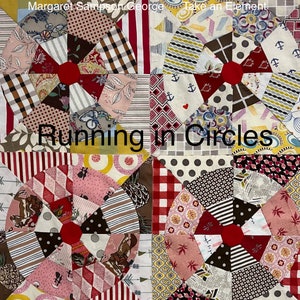 May include: A quilt block with a circular design featuring a variety of fabrics in red, white, brown, and pink. The quilt block is made up of smaller circles, each with a different pattern. The text "Running in Circles" is written in the centre of the block.