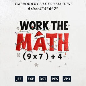May include: An embroidery file design with the text "WORK THE MATH" in black and red, with a Santa hat on the letter "A". The design includes the equation (9x7)+4 and is available in 4 sizes: 10cm, 13cm, 15cm, and 18cm.