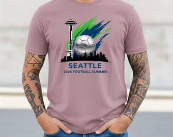 Seattle 2026 Soccer T-Shirt | Emerald City Football Fan Tee | Space Needle Skyline Tournament Shirt | Pacific Northwest Soccer Gift for Fans