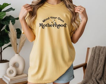 Mind Your Own Motherhood Shirt, Soft Comfy Mama Tee, Motherhood New Mom Sweatshirt, Boho Motherhood Crewneck, Mother's Day Gift,