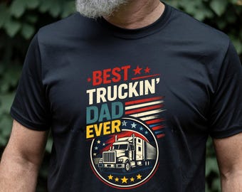 Best Truckin Dad Ever Shirt, Father Day Shirt, Funny Dad Shirt, Dad Shirt, Father Shirt, Trucker Dad Shirt