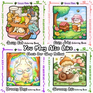 May include: A collection of four whimsical coloring books with illustrated covers. Titles include "Sassy Cat," "Cozy Jobs," "Dreamy Days," and "Shroomy Life." Each features colorful cartoon characters and scenes, with text that reads "You May Also Like" and "Check Our Shop Below."