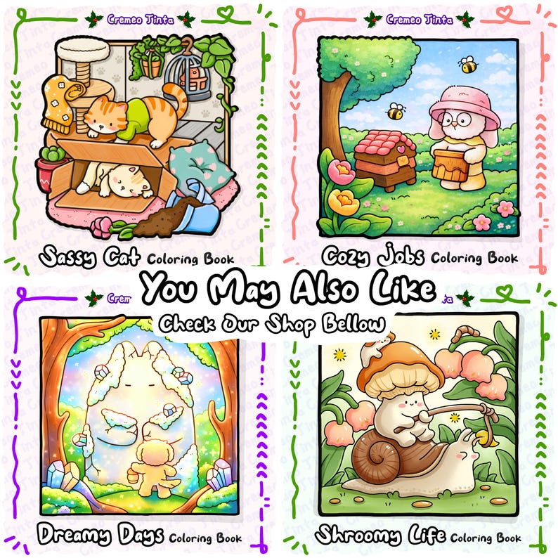 May include: A collection of four whimsical coloring books with illustrated covers. Titles include "Sassy Cat," "Cozy Jobs," "Dreamy Days," and "Shroomy Life." Each features colorful cartoon characters and scenes, with text that reads "You May Also Like" and "Check Our Shop Below."