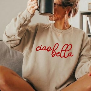 Ciao Bella Sweatshirt with Red Script Aesthetic Italian Quote Chic Pullover Gift for Her