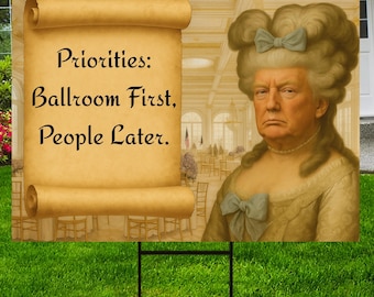 Anti-Trump Yard Sign Funny Political Protest Sign Government Shutdown Parody No Healthcare Ballroom Queen – Double Sided (24"x 18")