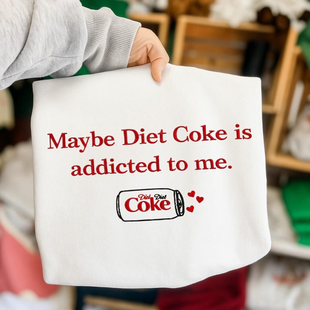 Maybe Di Et Coke is Addicted to Me Funny Soda Quote Embroidery Design ...