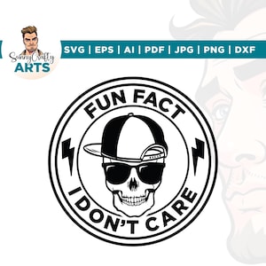 May include: Black and white graphic design featuring a skull wearing sunglasses and a backward baseball cap. The text reads "FUN FACT I DON'T CARE" in a circular design with lightning bolt accents. The Sunny Crafty Arts logo is in the upper left corner.