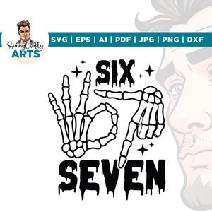 May include: Black and white graphic design featuring skeleton hands forming the numbers six and seven. The word "SIX" is above the hand gesture for six, and "SEVEN" is below the hand gesture for seven. The Sunny Crafty Arts logo is in the upper left corner.