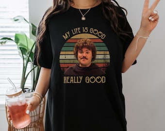 Camiseta "Mi vida es buena, realmente buena" inspirada en Nacho Libre
