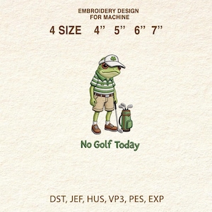 May include: An embroidery design for machine embroidery featuring a green frog wearing a golf outfit and a white hat with a shamrock. The text "No Golf Today" is below the frog. Available in 4", 5", 6", and 7" sizes.